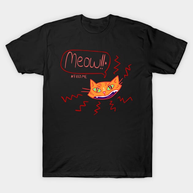 Funny Feed Me Kitty Cat T-Shirt by sky665